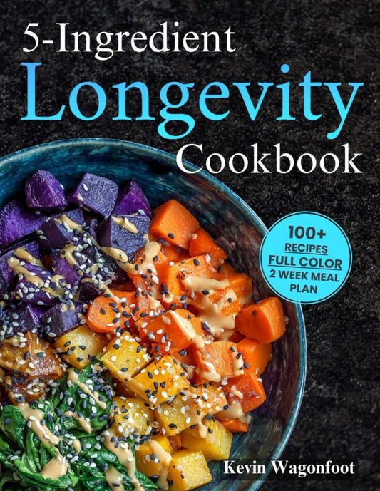 5-Ingredient Longevity Cookbook: Easy Blue Zone Diet Recipes For Two (5-Ingredient Cookbooks For Two)