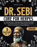 The Dr. Sebi Cure for Herpes: The Ultimate Natural Healing Guide | Harness the Power of Dr. Sebi Alkaline Herbs, Anti-Inflammatory Diet, and Holistic Remedies for Optimal Wellness