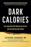 Dark Calories: Cómo los aceites vegetales destruyen nuestra salud y cómo podemos recuperarla - Hardcover