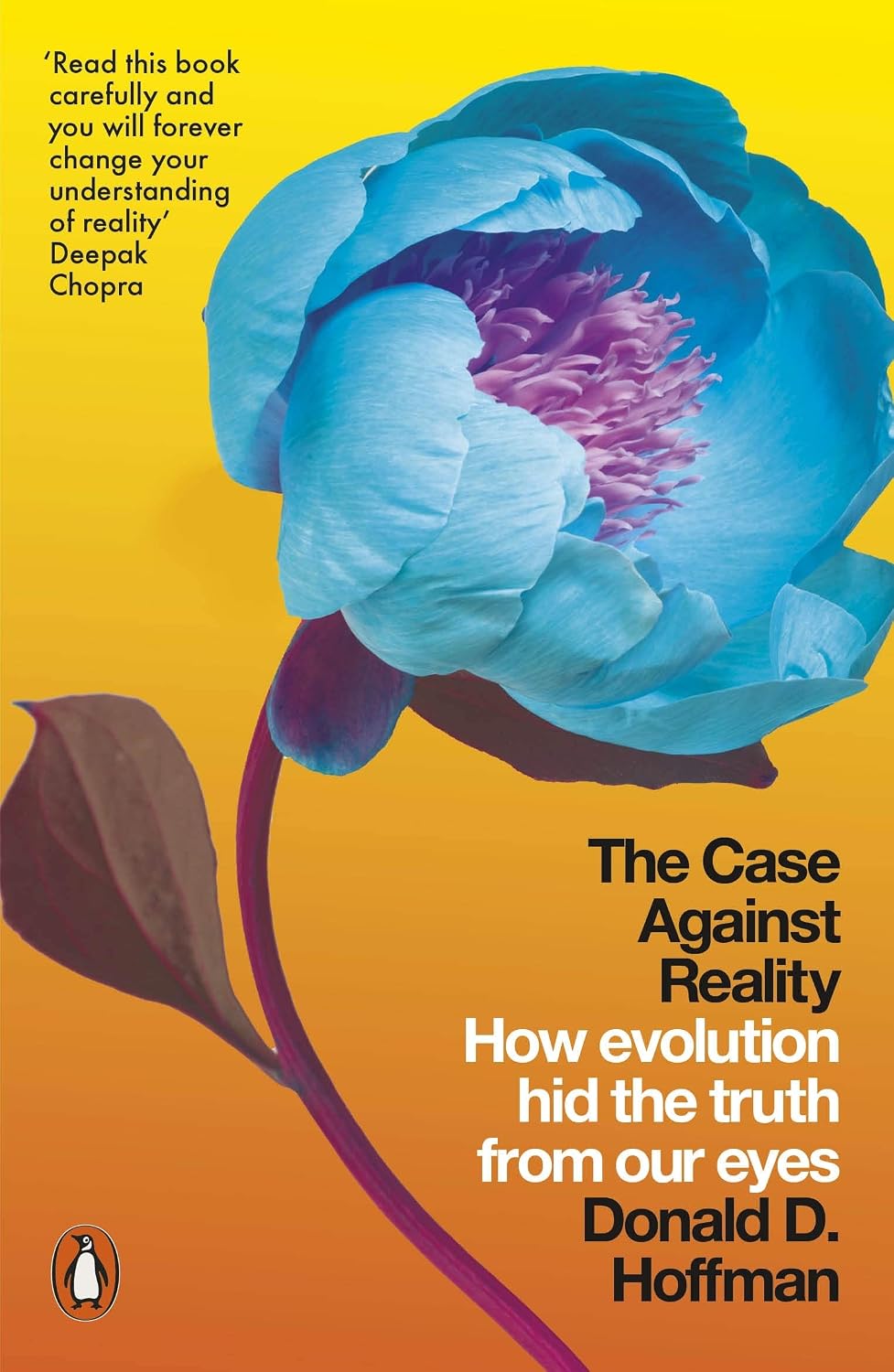 The Case Against Reality: How Evolution Hid the Truth from Our Eyes