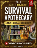The Ultimate Survival Apothecary: [12 in 1] Master 800+ Ancient Herbal Remedies and Practical Formulas for Natural Healing, Everyday Health, and Emergency Preparedness in Any Crisis