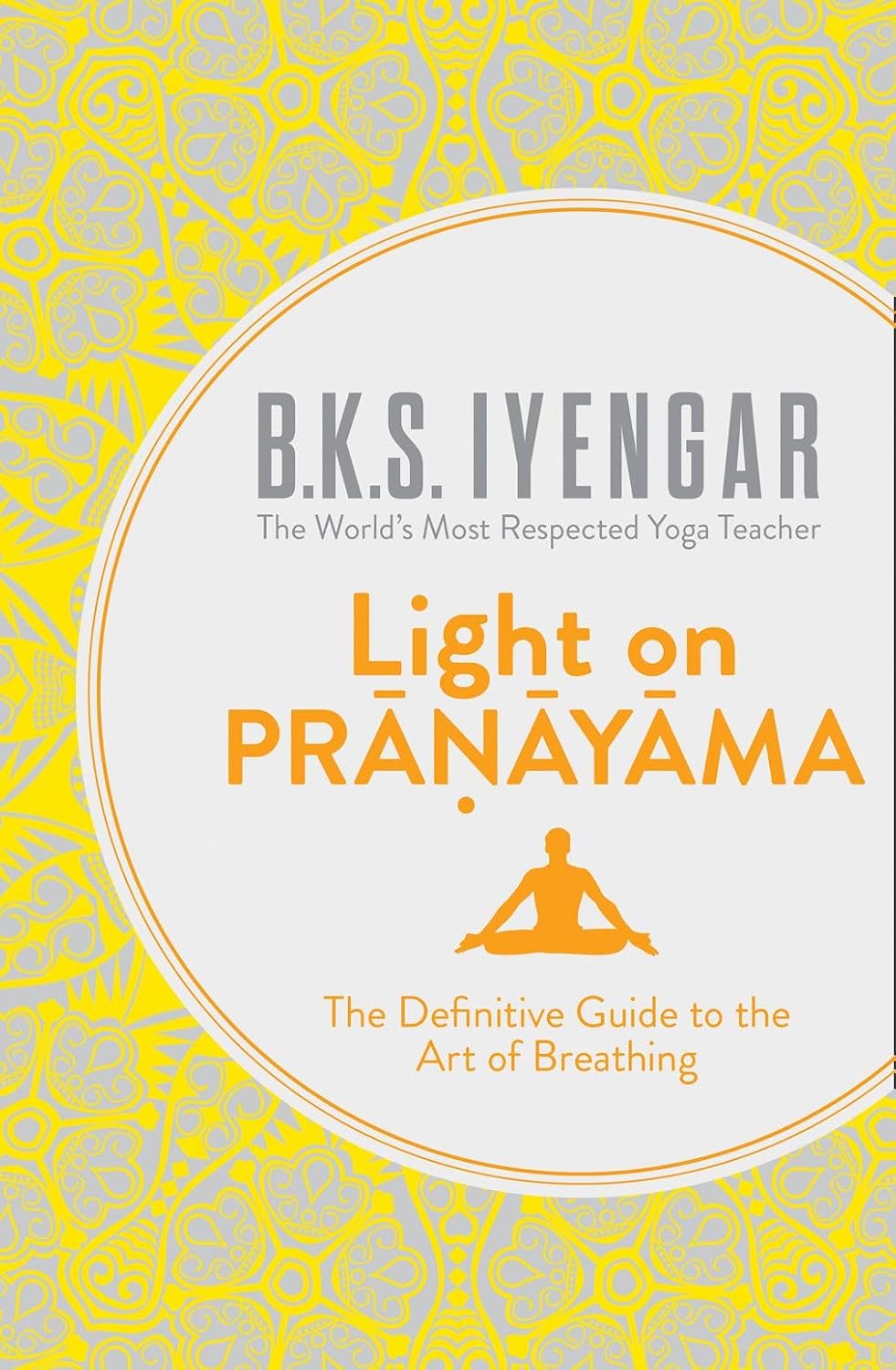 Luz sobre el Pranayama: La guía definitiva del arte de la respiración