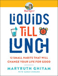Liquids till Lunch: 12 Small Habits That Will Change Your Life for Good – Transform Through Micro Changes: A Renowned Health Expert's Roadmap