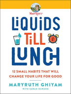 Liquids till Lunch: 12 Small Habits That Will Change Your Life for Good – Transform Through Micro Changes: A Renowned Health Expert's Roadmap