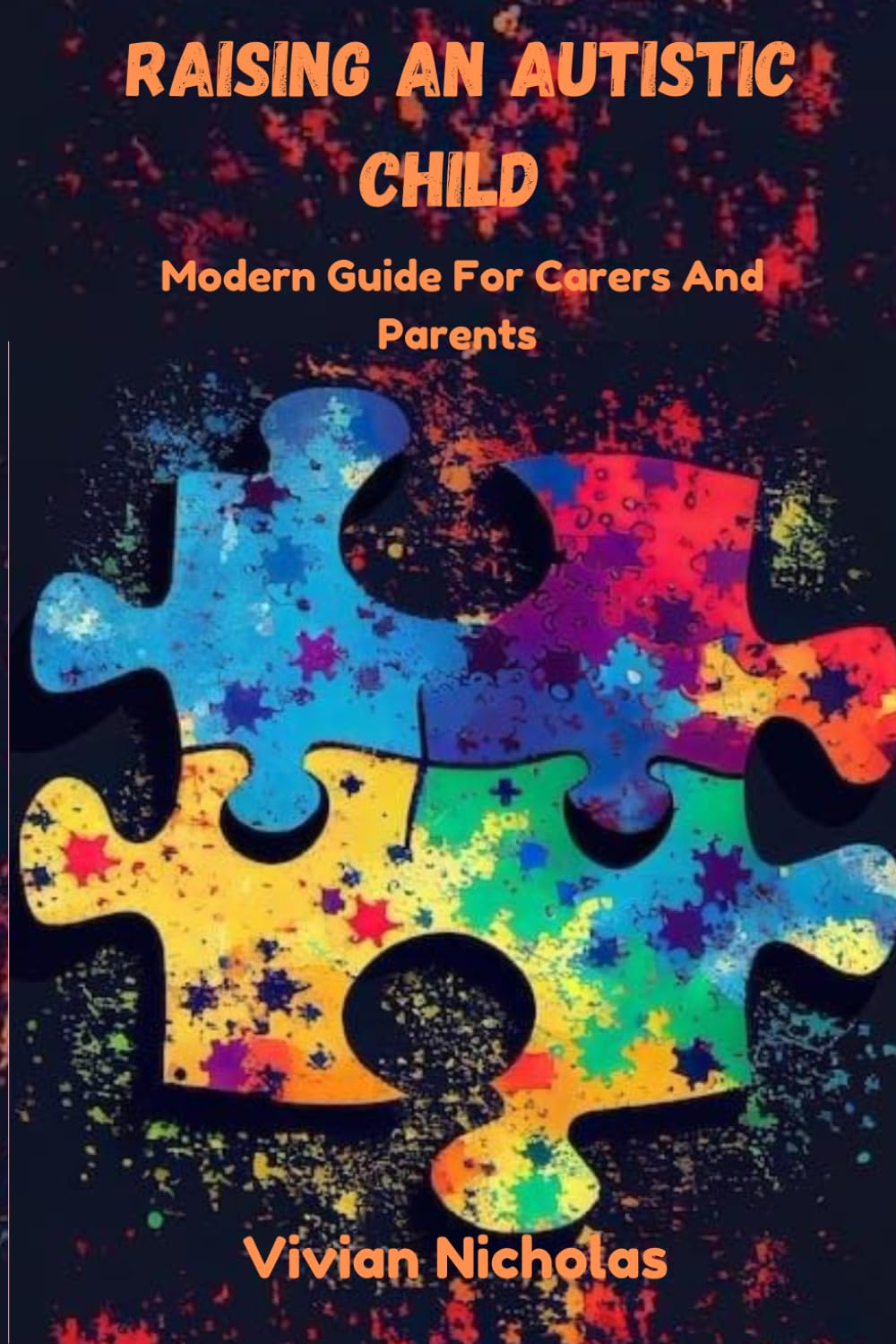 Raising An Autistic Child: Modern Guide For Carers And Parents
