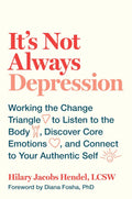 No siempre es depresión: Usa el Triángulo del Cambio para escuchar tu cuerpo, descubrir tus emociones centrales y conectar con tu auténtico yo