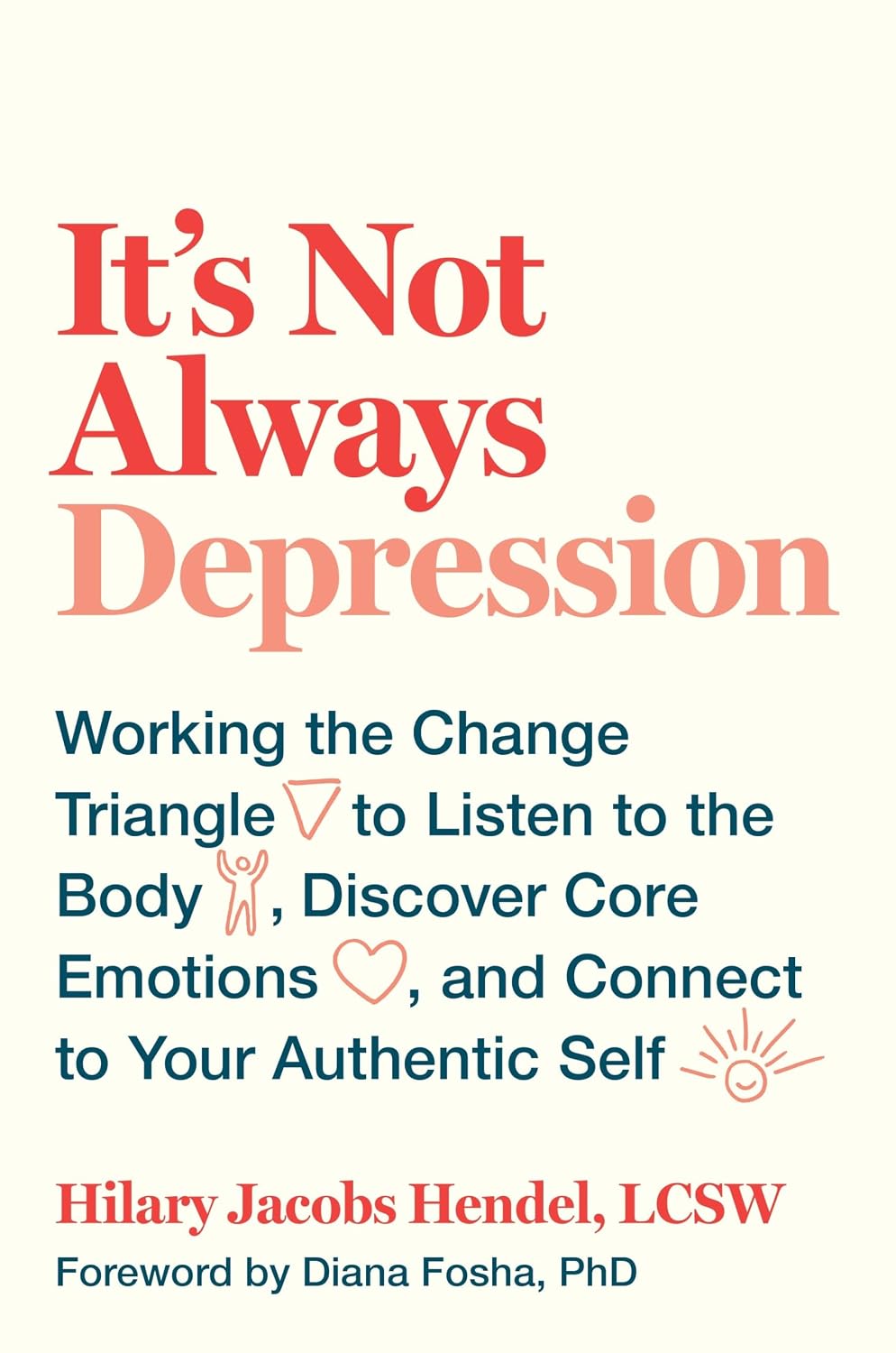No siempre es depresión: Usa el Triángulo del Cambio para escuchar tu cuerpo, descubrir tus emociones centrales y conectar con tu auténtico yo