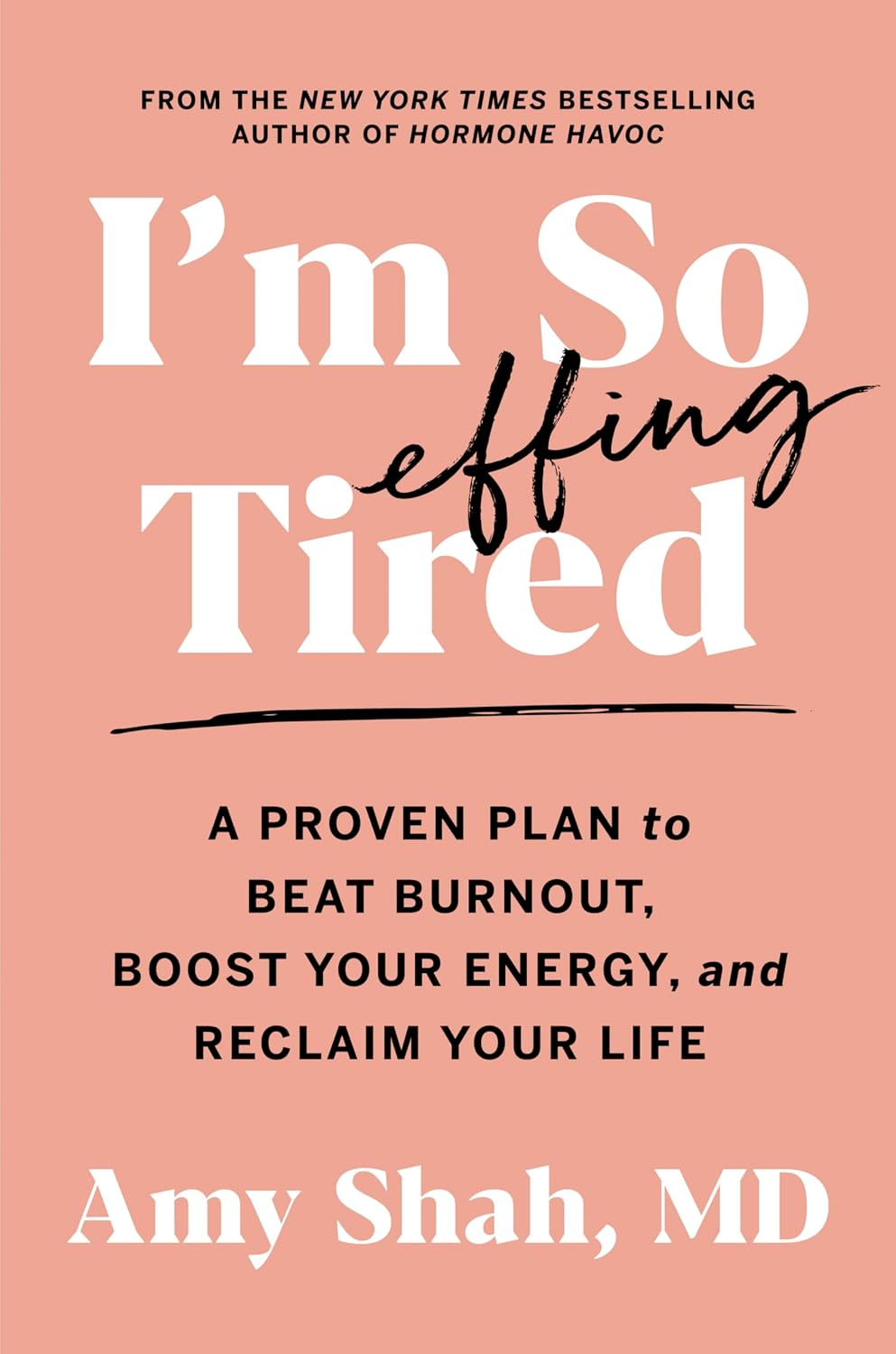 I'm So Effing Tired: Un plan comprobado para vencer el agotamiento, aumentar tu energía y recuperar tu vida