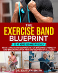 The Exercise Band Blueprint: 50 entrenamientos con bandas de resistencia para principiantes