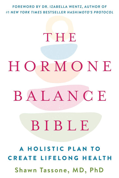 The Hormone Balance Bible: Un plan holístico para crear salud de por vida – Image 1