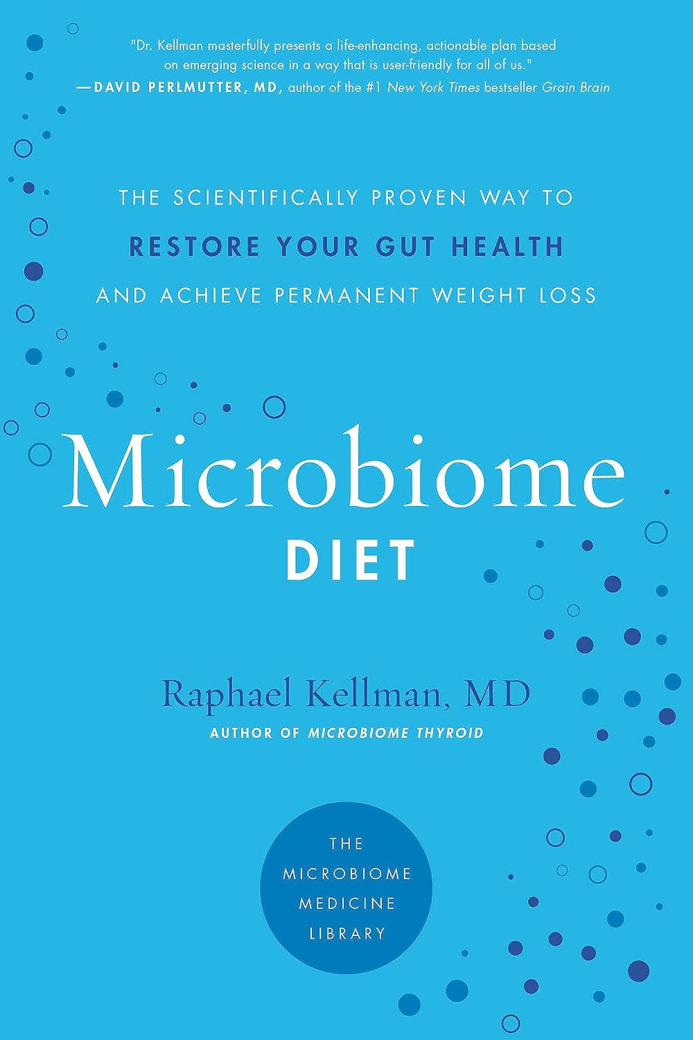 The Microbiome Diet: The Scientifically Proven Way to Restore Gut Health and Achieve Permanent Weight Loss