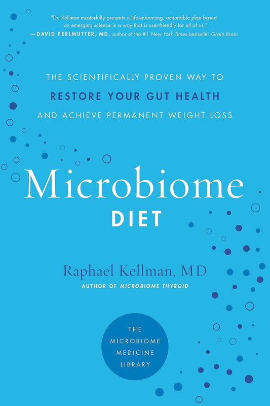 The Microbiome Diet: The Scientifically Proven Way to Restore Gut Health and Achieve Permanent Weight Loss
