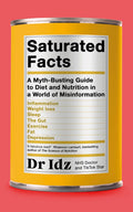 Saturated Facts: A Myth-Busting Guide to Diet and Nutrition in a World of Misinformation