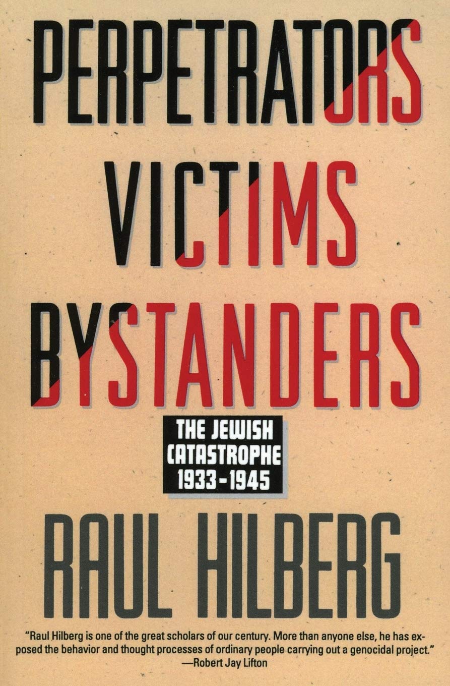 Perpetrators, Victims, and Bystanders: The Jewish Catastrophe 1933-1945