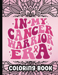 In My Cancer Warrior Era Coloring Book for Women: An Adult Breast Cancer Coloring Book for Cancer Patients with 50 Positive Affirmations and ... | Motivational Book for Cancer Survivors