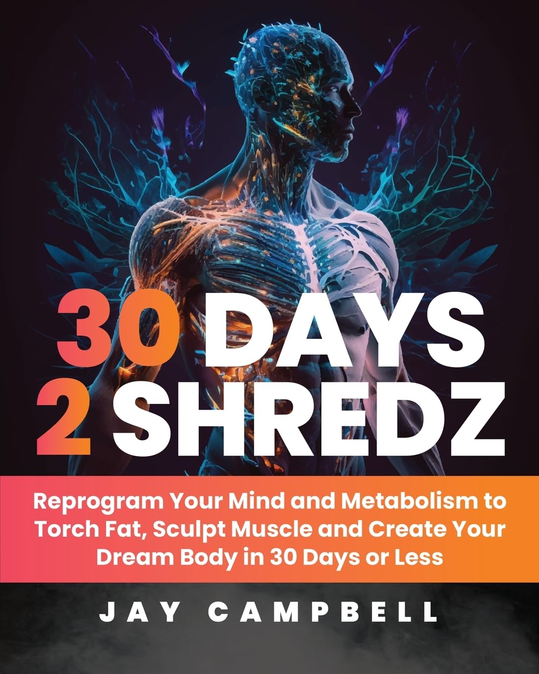 30 Days 2 Shredz: Reprogram Your Mind and Metabolism to Torch Fat, Sculpt Muscle and Create Your Dream Body in 30 Days or Less - görsel 1