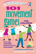 101 Juegos de movimiento para niños: diversión y aprendizaje con el movimiento lúdico