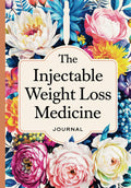 The Injectable Weight Loss Medicine Journal - Diet Planner - Daily Calorie Tracker: Designed for Tirzepatide, Semaglutide, and Other GLP-1 Users