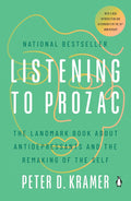 Listening to Prozac: The Landmark Book About Antidepressants and the Remaking of the Self