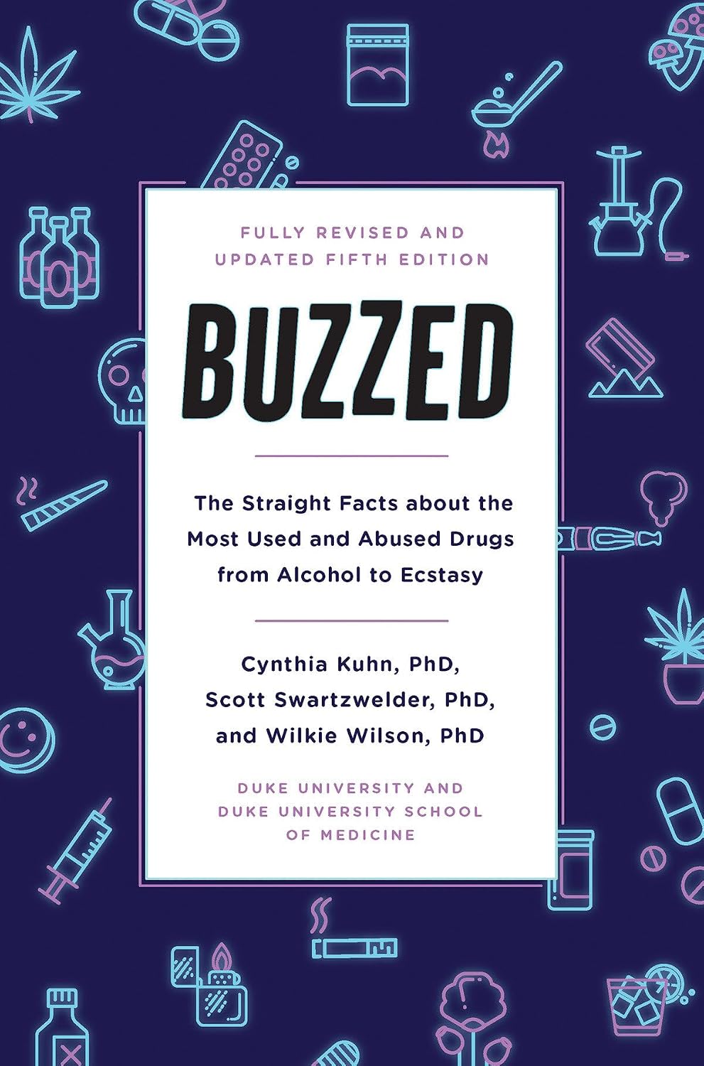 Buzzed: The Straight Facts About the Most Used and Abused Drugs from Alcohol to Ecstasy, Fifth Edition - görsel 1