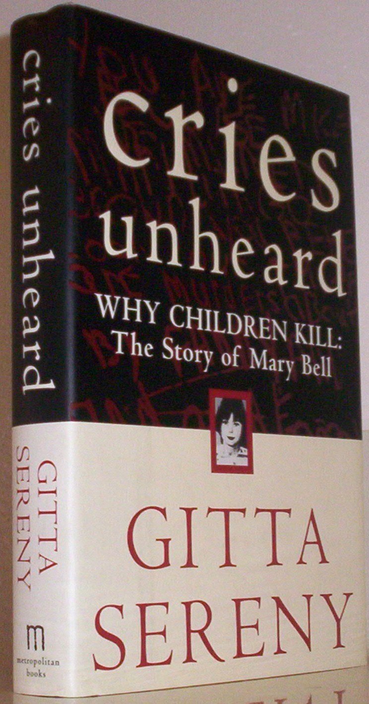 Llantos ignorados: por qué los niños matan: la historia de Mary Bell