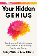Your Hidden Genius: The Science-Backed Strategy to Uncovering and Harnessing Your Innate Talents—An Innovative Psychology How-To with a Career-Focused Approach