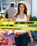 Raw Food Life Force Energy: Enter a Totally New Stratosphere of Weight Loss, Beauty, and Health – 70+ Energizing Recipes for Radiant Skin and a Lean Body (Raw Food Series, 2)
