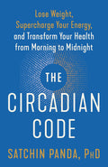 El código circadiano: pierde peso, recarga tu energía y transforma tu salud de la mañana a la medianoche: libro sobre longevidad