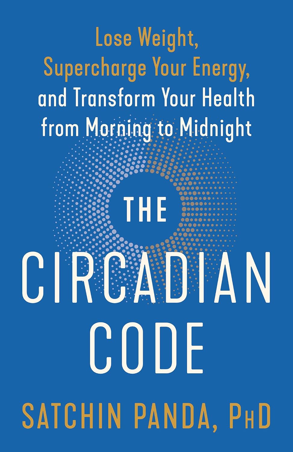 El código circadiano: pierde peso, recarga tu energía y transforma tu salud de la mañana a la medianoche: libro sobre longevidad