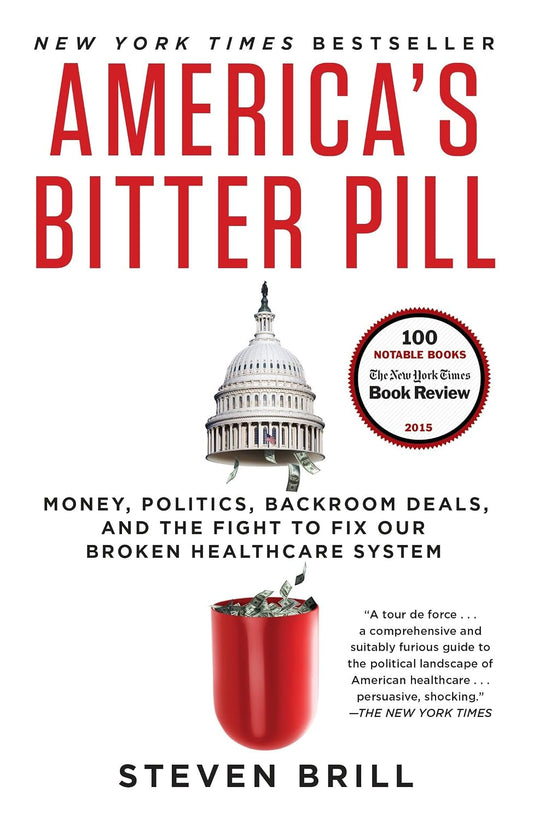 La Amarga Píldora de Estados Unidos: Dinero, Política, Acuerdos Turbios y la Lucha por Arreglar Nuestro Quebrantado Sistema de Salud