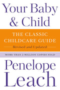 Su bebé y su hijo: La guía clásica del cuidado infantil, revisada y actualizada - Penelope Leach