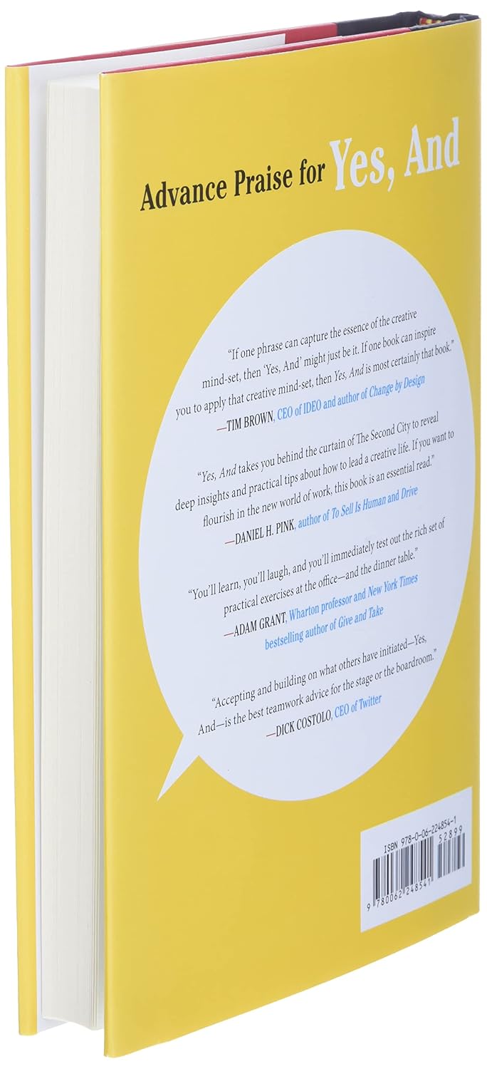 Yes, And: How Improvisation Reverses "No, But" Thinking and Improves Creativity and Collaboration--Lessons from The Second City