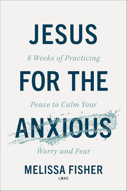 Jesús para los ansiosos: 8 semanas de – Reflexiones bíblicas que conectan las Escrituras con la experiencia de la – Image 1