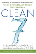 CLEAN 7: Supercharge the Body’s Natural Ability to Heal Itself—The One-Week Breakthrough Detox Program