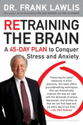 Retraining the Brain: A 45-Day Plan to Beat Stress and Anxiety