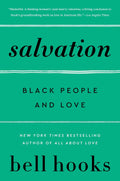 Salvation: Black People and Love – bell hooks' Incisive Cultural History on the Transformative Power of Love in African American Life