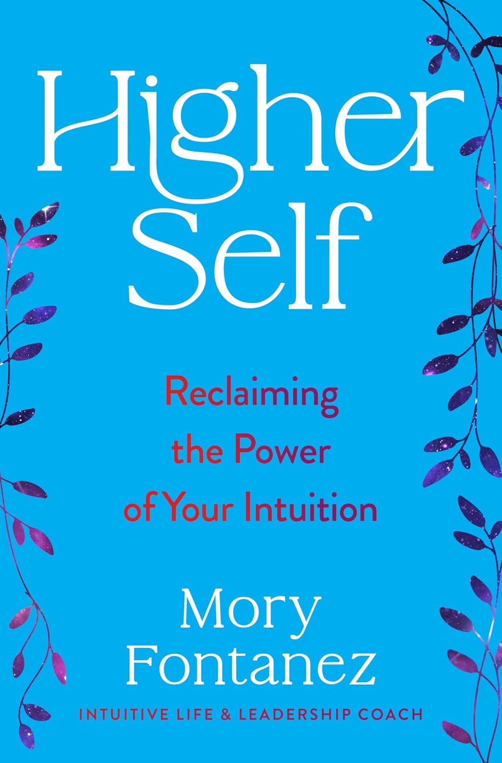 Yo superior: Recupera el poder de tu intuición—Un libro de autoayuda espiritual inspirador con un poderoso mensaje de conexión, abraza tu auténtico ser y encuentra un cambio significativo