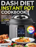 Dash Diet Instant Pot Cookbook: Recetas Saludables y Plan de Comidas de 28 Días para la Estabilidad de la Presión Arterial | Edición a Todo Color