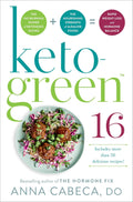 Keto-Green 16: El poder quemagrasas de la alimentación cetogénica + la fuerza nutritiva de los alimentos alcalinos = pérdida de peso rápida y equilibrio hormonal