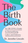 El Libro del Parto: Guía de un OB-GYN para Desmitificar el Trabajo de Parto y el Alumbramiento