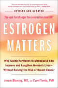 Estrogen Matters: Por qué tomar hormonas en la menopausia puede mejorar y alargar la vida de las mujeres sin aumentar el riesgo de cáncer de mama (Edición revisada y actualizada 2024)