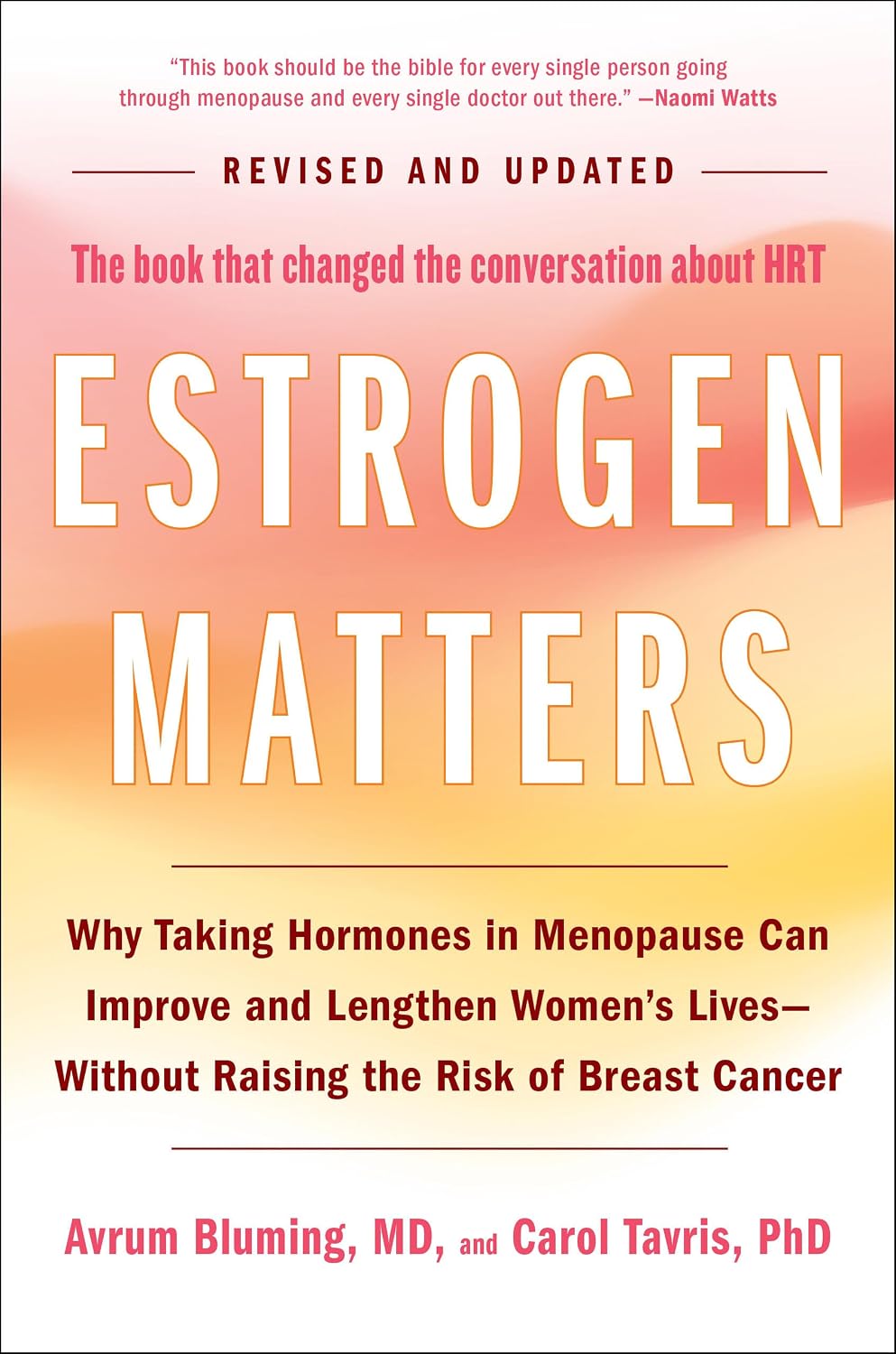 Estrogen Matters: Por qué tomar hormonas en la menopausia puede mejorar y alargar la vida de las mujeres sin aumentar el riesgo de cáncer de mama (Edición revisada y actualizada 2024)