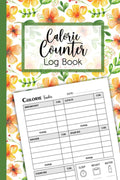 Calorie Counter Book: Daily Calorie Counting Food Diary Log Book