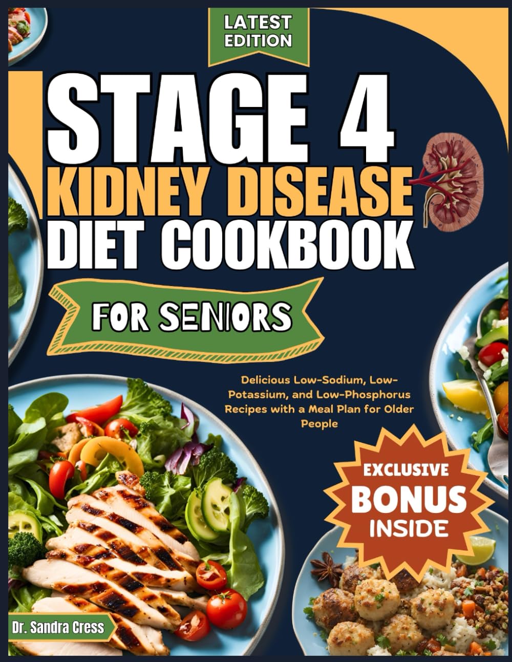 STAGE 4 KIDNEY DISEASE DIET COOKBOOK FOR SENIORS: Delicious Low-Sodium, Low-Potassium, and Low-Phosphorus Recipes with a Meal Plan for Older People ... Senior Solutions for Stages 4 & 3)