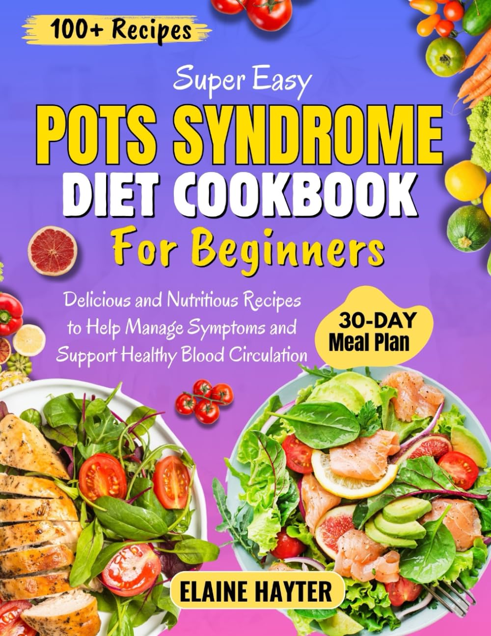 Super Easy POTS Syndrome Diet Cookbook For Beginners: Delicious and Nutritious Recipes to Help Manage Symptoms and Support Healthy Blood Circulation