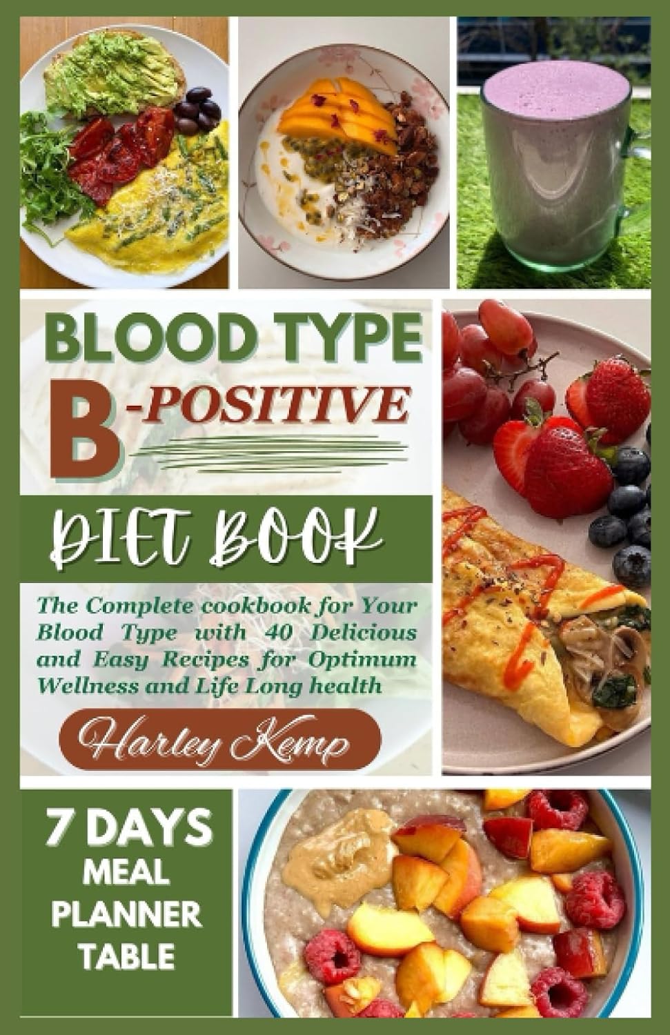 Blood Type B-Positive Diet Book: The Complete Cookbook for Your Blood Type with 40 Delicious and Easy Recipes for Optimum Wellness and Life Long Health (Blood Types Diet Books)