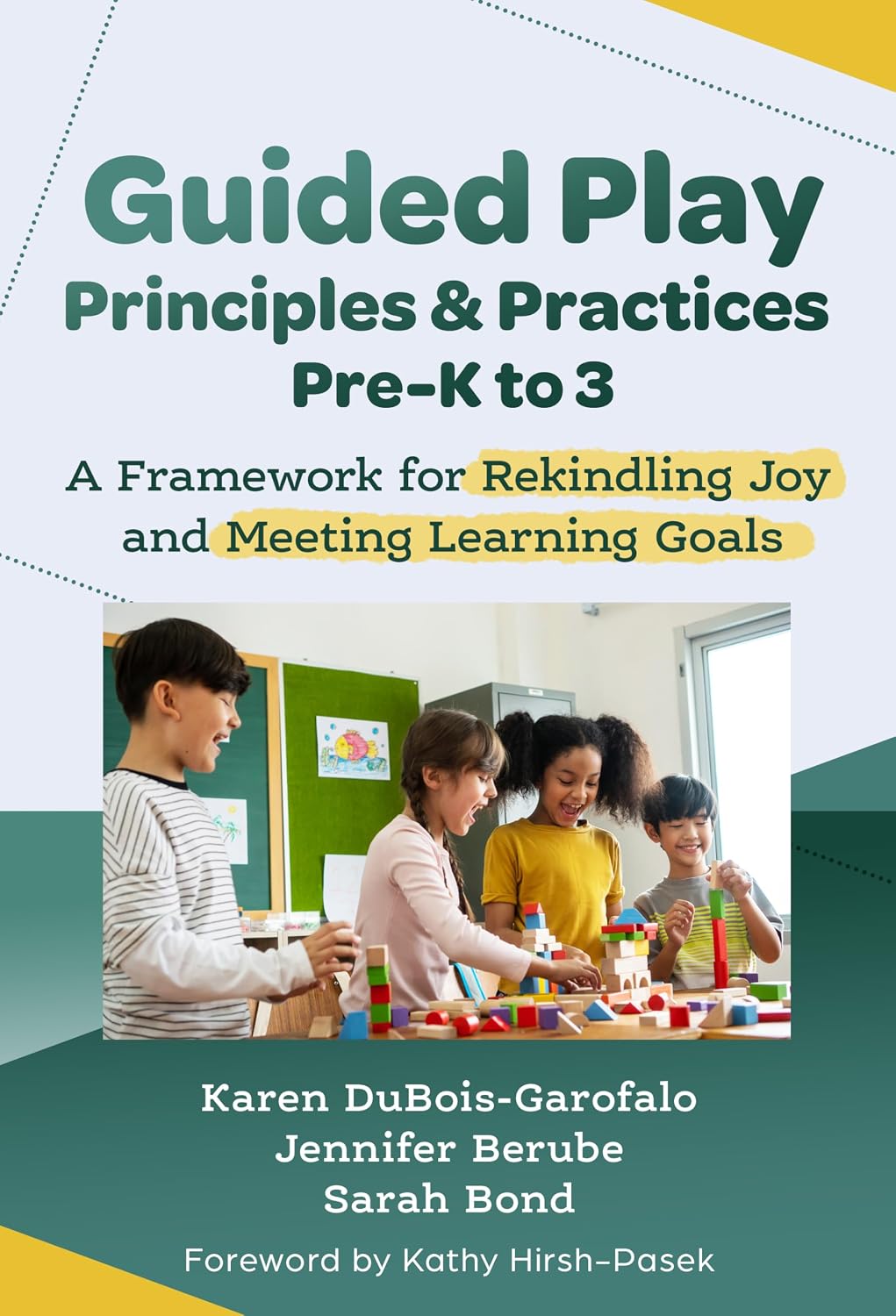 Principios y prácticas del juego guiado, de Preescolar a 3.º grado: Un marco para reavivar la alegría y alcanzar los objetivos de aprendizaje