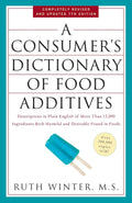 Diccionario de aditivos alimentarios para el consumidor, 7.ª edición: Descripciones en lenguaje sencillo de más de 12.000 ingredientes, tanto nocivos como deseables, encontrados en los alimentos