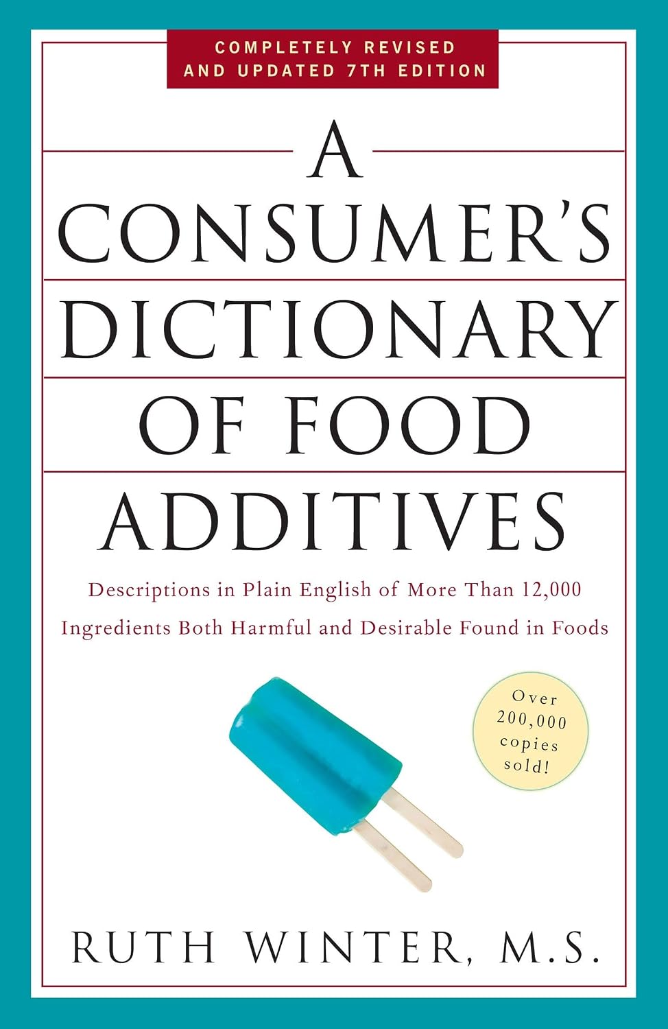 Diccionario de Aditivos Alimentarios para el Consumidor, 7ª Edición: Descripciones en Inglés Sencillo de Más de 12.000 Ingredientes Tanto Perjudiciales como Deseables
