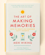The Art of Making Memories: How to Create and Remember Happy Moments (The Happiness Institute Series, 3)